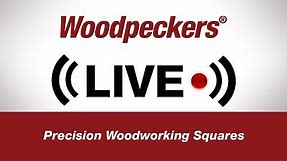 Precision Woodworking Squares | Woodpeckers LIVE
