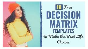 10 Free Decision Matrix Templates to Make the Best Life Choices