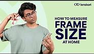 How To Measure Frame Size At Home | Lenskart