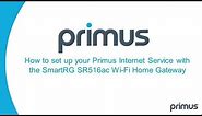 How to Set Up Your Primus Internet Service with the SmartRG SF516ac Wi-Fi Home Gateway
