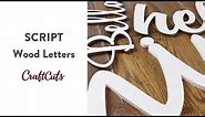 SCRIPT WOOD LETTERS - Product Video | Craftcuts.com