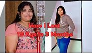 How I Lost 19Kgs In 3 Months|How To Lose Weight In 3 Months|My Indian Weightloss Diet plan