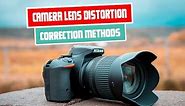 Understanding Camera Lens Distortion | Types and Correction Methods