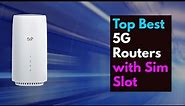 Best 5G Wifi Routers with Built-in Sim Card Slots in 2024