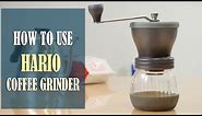 Hario Ceramic Coffee Grinder Instructions - How to Use, Adjust the Grind Setting and Clean