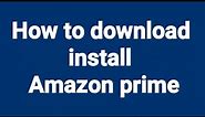 How to install Amazon prime video app