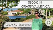 What Does $500K get in Grass Valley, CA 2023? | Living in Grass Valley CA | Ca Real Estate #26