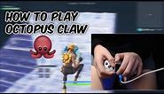 How To Play Octopus Claw🐙 (HANDCAM)
