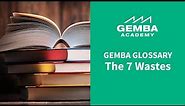 Gemba Glossary: The 7 Wastes