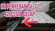 PERBAIKAN TV LED LG 42LF550A. GAMBAR GELAP || STEP BY STEP PERGANTIAN BACKLIGHT NYA/ LAMPU BLNYA
