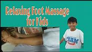 Relaxing Foot Massage for Kids / #HowToFootMassage