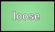 Loose Meaning
