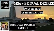 BITS Pilani Dual Degrees ( M.Sc. + B.E. ) Part 1 - The Basics