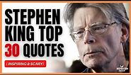 Stephen King Top 30 Quotes to Scare and Inspire You