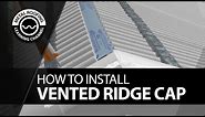 How To Install A Vented Ridge Cap On A Metal Roof. Exposed Fastener Panels - Corrugated And R Panel.