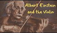 Albert Einstein and the Violin