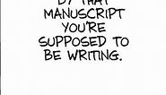 You should be writing.