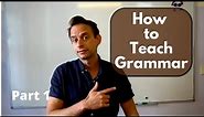 How to Teach English Grammar: Your Approach (Part 1)