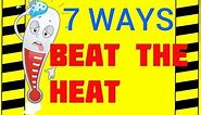 7 Ways to Beat the Heat - Hot Weather Hazards - Preventing Illness & Deaths in Hot Environments