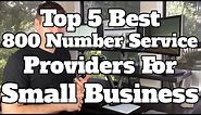 Top 5 Best 800 Number Service Providers For Small Business - The Best VOIP Business Phone Services