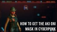 HOW TO FIND THE AKI ONI MASK! - Cyberpunk 2077