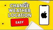 How To Change Weather Location [EASY]