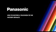 Panasonic - Television - Function - How to restore the television to the factory defaults.