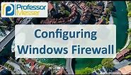 Configuring Windows Firewall - CompTIA A+ 220-1102 - 1.6
