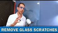 How to Remove Scratches from Glass