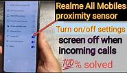 Realme All mobiles proximity Sensor off/on||sensor not working