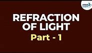 Refraction of Light - Introduction | Infinity Learn