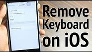 How to Delete Keyboard on iPhone and iPad