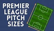 Premier League Pitch Sizes [2023/24 Full List]