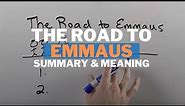 The Road to Emmaus: Summary and Meaning