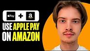 How To Use Apple Pay On Amazon 2024