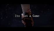 It's Just a Game