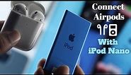 Do AirPods Work with iPod Nano 7th Generation? [Connect/Pair]
