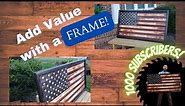 Adding a better Frame to your Wooden American Flag! DIY