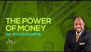 How To Use Money Wisely: Unlock Financial Freedom With Myles Munroe | MunroeGlobal.com