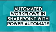 Creating Automated Workflows in Microsoft SharePoint Online with Power Automate - Office 365