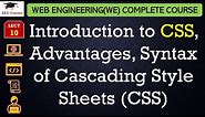 L10: Introduction to CSS, Advantages, Syntax of Cascading Style Sheets (CSS) | Web Engineering