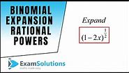 Binomial Expansion : Rational Powers : ExamSolutions