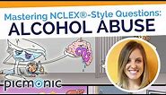 Mastering NCLEX®-Style Questions: Alcohol Abuse