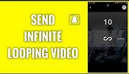 How To Send Infinite Looping Video On Snapchat