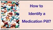 How to identify a medication pill?