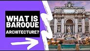 What is BAROQUE ARCHITECTURE - A Brief Summery