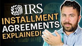 IRS Installment Agreements EXPLAINED | How IRS Payment Plans Work