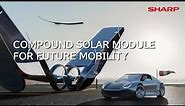 Concept movie of Sharp's compound solar module for future mobility