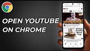 How To Open YouTube On Chrome (Android) - YouTube via Chrome