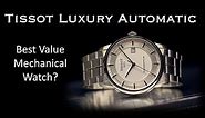 There is no better watch for $300 - Tissot Luxury Automatic